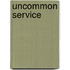 Uncommon service