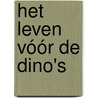 Het leven vóór de dino's by Mack van Gageldonk