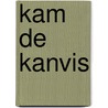 Kam de kanvis by Bart Van Puyenbroeck