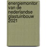 Energiemonitor van de Nederlandse glastuinbouw 2021 door Ruud van der Meer