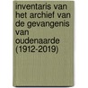 Inventaris van het archief van de gevangenis van Oudenaarde (1912-2019) door Paul Drossens