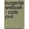 Burgerlijk Wetboek - Code Civil by Unknown