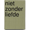 Niet zonder liefde door Wendy Brokers