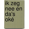 Ik zeg nee en da's oké by Nathalie Depoorter