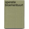 Operatie Bloemenbuurt door Hannah Aukes
