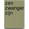 Zen Zwanger Zijn by Selina Verniers