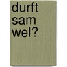 Durft Sam wel? door Tessa Zwanenburg