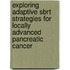 Exploring Adaptive SBRT Strategies for Locally Advanced Pancreatic Cancer