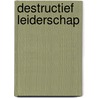 Destructief leiderschap door Joost Kampen