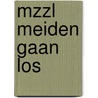 MZZL Meiden gaan los by Marion van de Coolwijk
