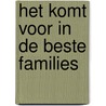 Het komt voor in de beste families door Griet Frère