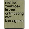 Met Luc Zeebroek in zee. Ontmoeting met Kamagurka by Marja Geerse