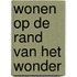 wonen op de rand van het wonder