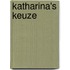 Katharina's keuze