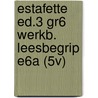 Estafette ed.3 gr6 werkb. leesbegrip E6A (5v) by Unknown