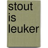 Stout is leuker by Linda Prins