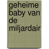 Geheime baby van de miljardair by Dani Collins