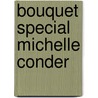 Bouquet Special Michelle Conder by Michelle Conder