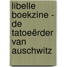Libelle boekzine - De tatoeërder van Auschwitz door Onbekend