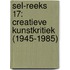 SEL-reeks 17: Creatieve kunstkritiek (1945-1985)