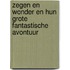 Zegen en Wonder en hun grote fantastische avontuur
