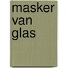 Masker van glas by Hester Van den Elzen
