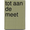 Tot aan de meet by Willie Verhegghe