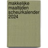 Makkelijke Maaltijden scheurkalender 2024 by Edicola Publishing