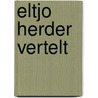 Eltjo Herder vertelt door Lea Smulders