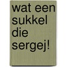 Wat een sukkel die Sergej! by Dmitri Danilov