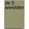 De 5 werelden door Yentl Gale