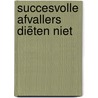 Succesvolle afvallers diëten niet by Mieke Kosters