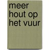 Meer hout op het vuur by Jasper Serraris