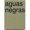 Aguas Negras door Pasquale Ruju