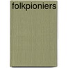 Folkpioniers door Tom Steenbergen