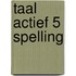 Taal actief 5 Spelling