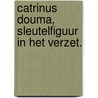 Catrinus Douma, sleutelfiguur in het verzet. by Anita Blijdorp