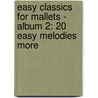 EASY CLASSICS FOR MALLETS - ALBUM 2: 20 EASY MELODIES MORE door Philippe van den Bossche