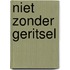 Niet zonder geritsel
