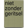 Niet zonder geritsel by Piet Gerbrandy