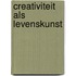 Creativiteit als levenskunst