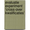 Evaluatie experiment ‘cross-over kwalificaties’ door Roos Geurts