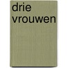 Drie vrouwen door Anders Roslund
