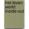 Het leven werkt inside-out by Michael Neill