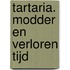 Tartaria. Modder en verloren tijd