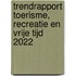 Trendrapport toerisme, recreatie en vrije tijd 2022