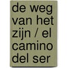 De Weg van het Zijn / El Camino del Ser door Germain Droogenbroodt