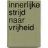 Innerlijke strijd naar vrijheid