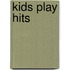 Kids Play Hits