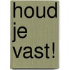 Houd je vast! by Marcel Flier